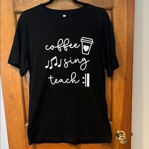 Coffee Sing Teach Repeat Tee
